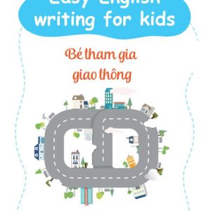 Sách Easy English Writing For Kid – Bé tham gia giao thông