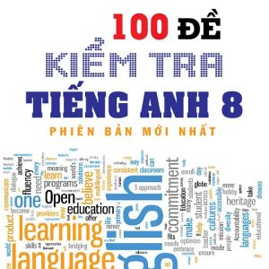 Sách 100 Đề rà soát tiếng Anh lớp 8 PDF - Nguyễn Thanh Hoàng, Hoàng Thanh Ngân