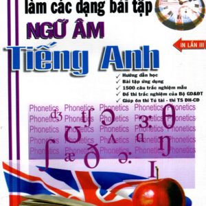 Sách Hướng dẫn học và làm những dạng bài tập ngữ âm tiếng Anh PDF - Nguyễn Bảo Trang