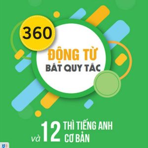 Sách 360 động từ bất quy tắc và 12 thì cơ bản trong tiếng Anh