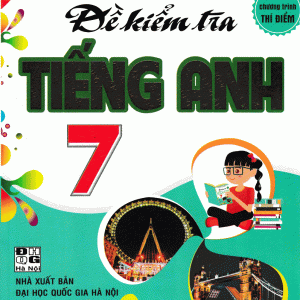 Sách Đề kiểm tra tiếng Anh lớp 7 (theo chương trình thí điểm) PDF - Nguyễn Thị Minh Hương