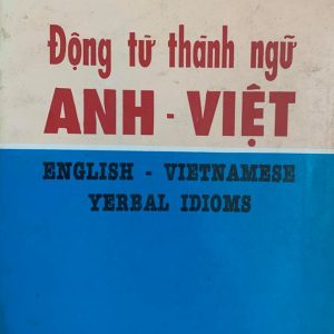 Sách Động từ thành ngữ Anh Việt (English Vietnamese Verbal Idiomsm) PDF - Bùi Phụng