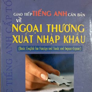 Sách Giao tiếp tiếng Anh cơ bản về ngoại thương xuất nhập khẩu PDF - Kim Quang