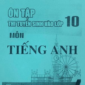 Sách Ôn tập thi tuyển sinh vào lớp 10 môn Tiếng Anh PDF - Bùi Ánh Dương, Bùi Thanh Hương