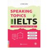 Sách Speaking Topics For Ielts – Luyện Nói Ielts Theo Chủ Đề