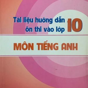 Sách Tài liệu hướng dẫn ôn thi vào lớp 10 trường THPT chuyên ngoại ngữ, môn Tiếng Anh PDF