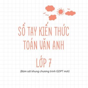 Sách Sổ tay kiến thức Toán – Văn – Anh Lớp 7