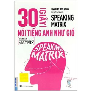 Sách Speaking Matrix – 30 giây nói tiếng Anh như gió