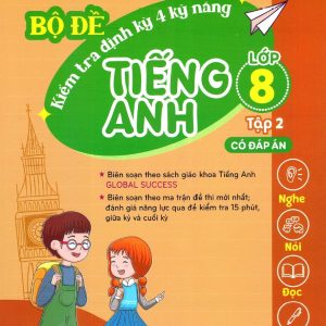 Sách Bộ Đề Kiểm Tra Định Kỳ 4 Kỹ Năng Tiếng Anh Lớp 8 Tập 2 - Global Success 8, Đại Lợi
