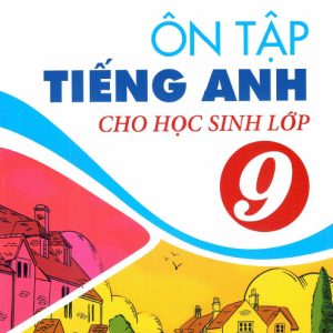 Sách Ôn tập tiếng Anh cho học sinh lớp 9, Lê Hoàng An - Bản PDF
