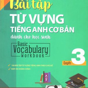 Sách Bài Tập Từ Vựng Tiếng Anh Cơ Bản Dành Cho Học Sinh 3 - Basic Vocabulary Workbook 3, Lavinia Gopi