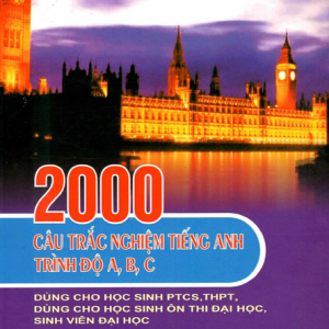 Sách 2000 Câu trắc nghiệm tiếng Anh trình độ A,B,C - Bản PDF