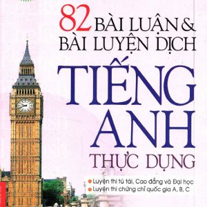 Sách 82 bài luận và bài luyện dịch tiếng Anh thực dụng chủ nghĩa