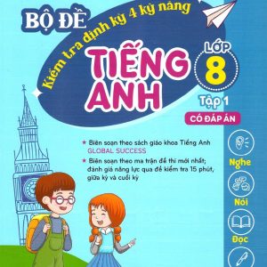 Sách Bộ Đề Kiểm Tra Định Kỳ 4 Kỹ Năng Tiếng Anh Lớp 8 Tập 1 - Global Success 8