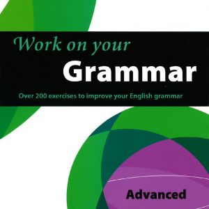 Sách Collins Work On Your Grammar Advanced C1 - Over 200 Exercises To Improve Your English