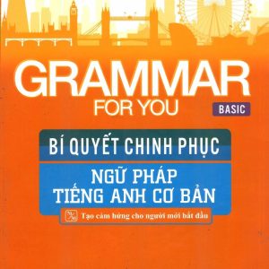 Sách Grammar for you Basic - Chinh phục ngữ pháp tiếng Anh