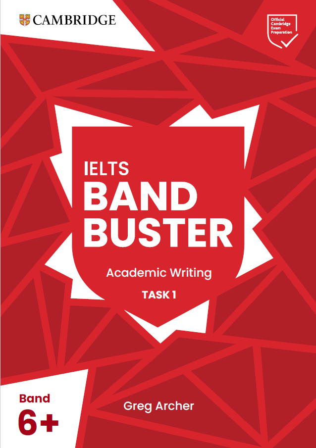 Sách IELTS Band Buster Academic Writing Task 1 For Band 6+, Greg Archer, Weloveielts