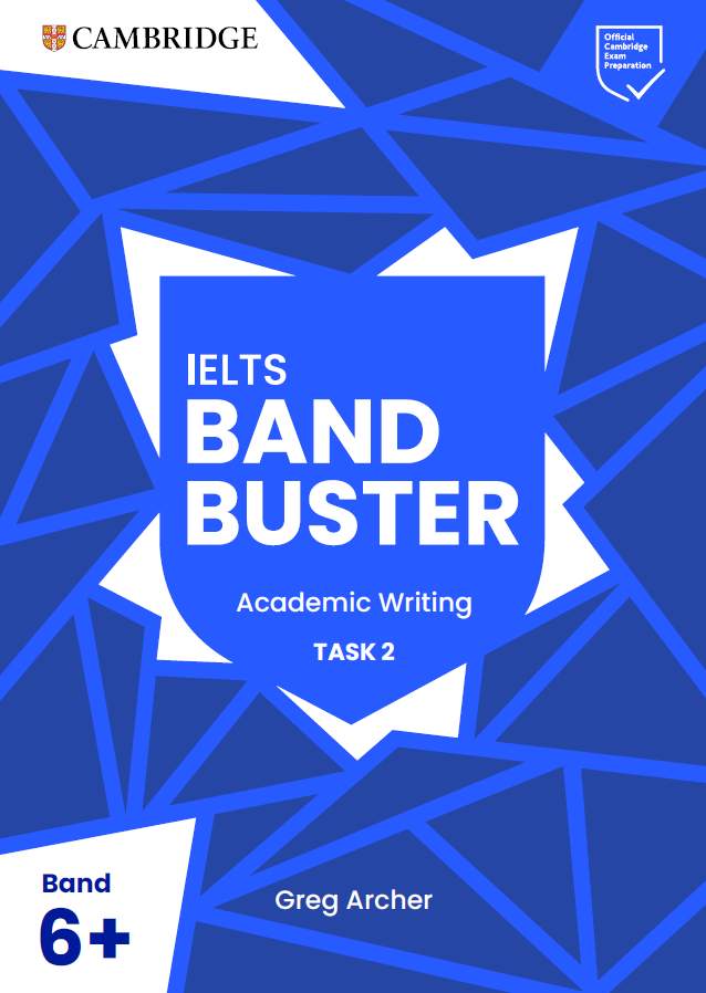 Sách IELTS Band Buster Academic Writing Task 2 For Band 6+, Greg Archer, Weloveielts