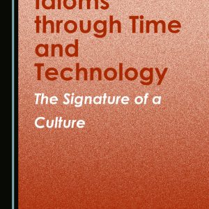 Sách Idioms Through Time And Technology - The Signature Of A Culture, Iulian Mardar