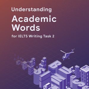 Sách Understanding Academic Words For Ielts Writing Task 2 - Zim Academy