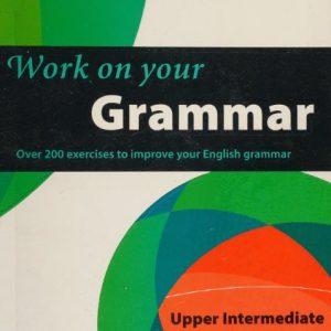 Sách Work On Your Grammar B2 Upper Intermediate - Collins, Over 200 Exercises to improve your english grammar